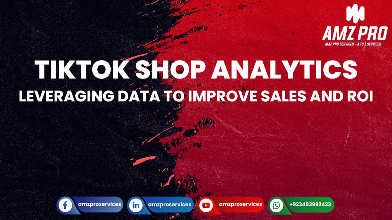 TikTok Shop Analytics: Leveraging Data to Improve Sales and ROI
