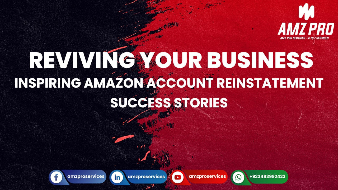 Amazon Account Reinstatement Success Stories: Real-World Examples of Sellers Who Bounced Back