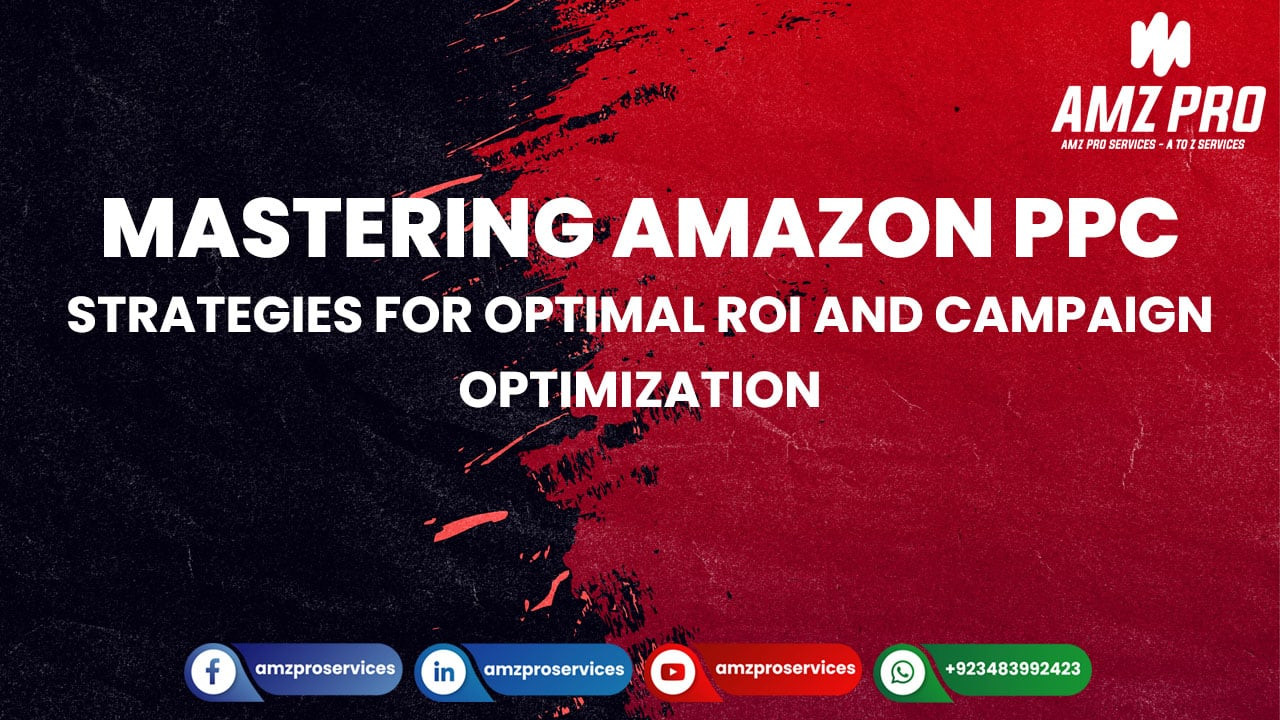 Optimizing Your Amazon PPC Campaigns for Maximum ROI