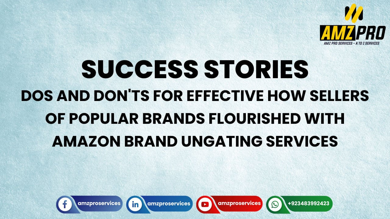 Success Stories: How Sellers of Popular Brands Flourished with Amazon Brand Ungating Services
