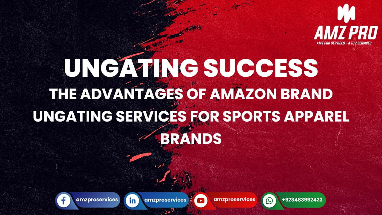 The Advantages of Amazon Brand Ungating Services for Sports Apparel Brands