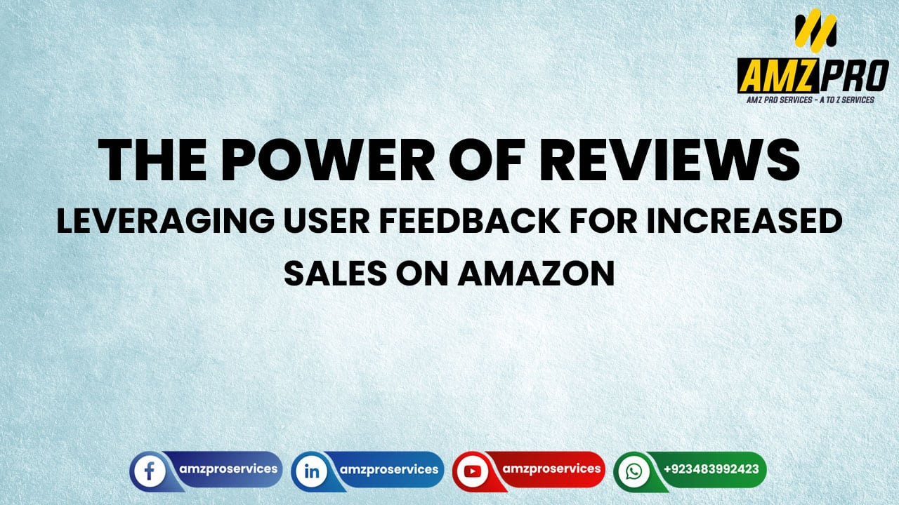 The Power of Reviews: Leveraging User Feedback for Increased Sales on Amazon