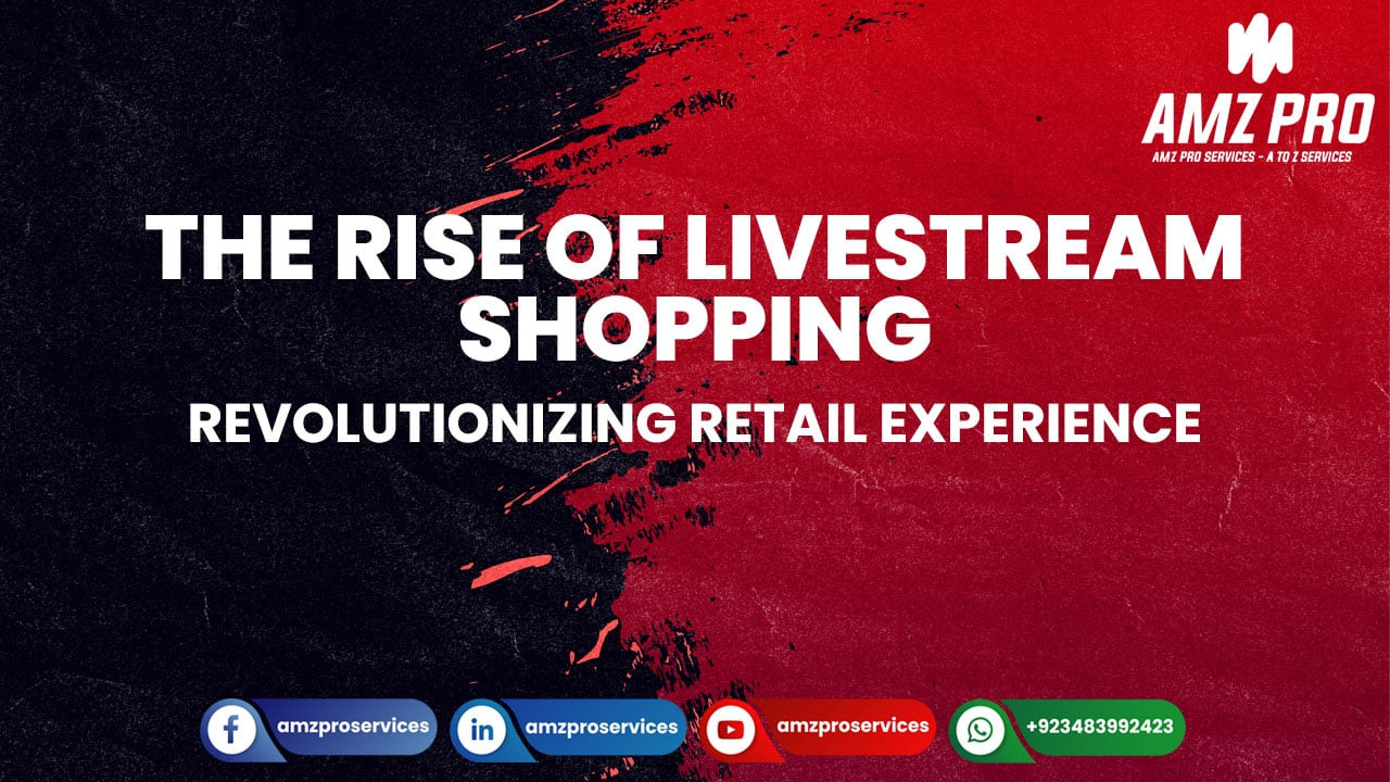 The Rise of Livestream Shopping: Revolutionizing Retail Experience