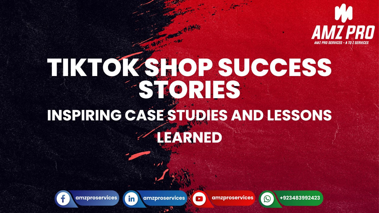 TikTok Shop Success Stories: Inspiring Case Studies and Lessons Learned